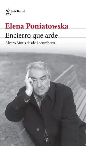Encierro que Arde. Álvaro Mutis Desde Lecumberri