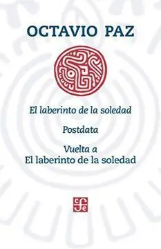 El Laberinto de la Soledad. Postdata. Vuelta a el Laberinto de la Soledad