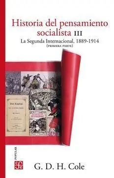 Historia del Pensamiento Socialista Iii. La Segunda Internacional, 1889-1914. (Primera Parte)