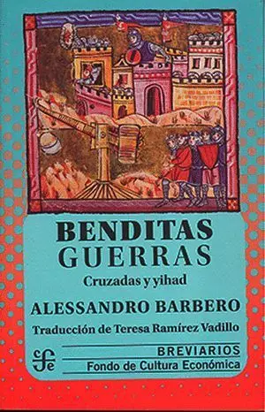 Benditas Guerras. Cruzadas y Yihad