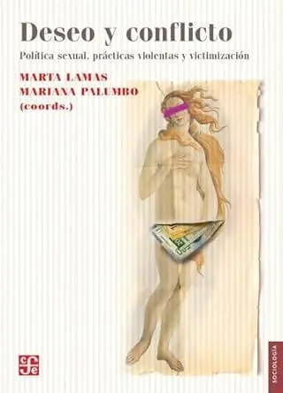 Deseo y Conflicto. Política Sexual, Prácticas Violentas y Victimización