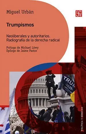 Trumpismos. Neoliberales y Autoritarios. Radiografía de la Derecha Radical