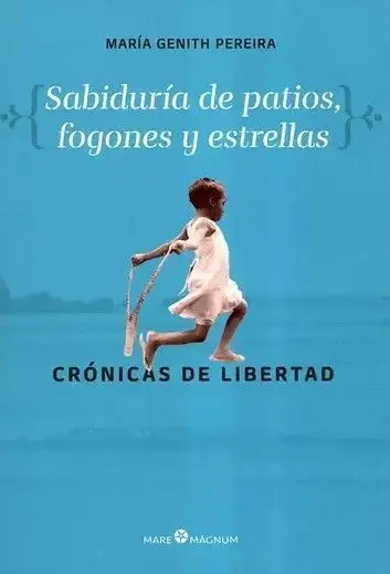 Sabiduria de Patios Fogones y Estrellas Cronicas de Libertad