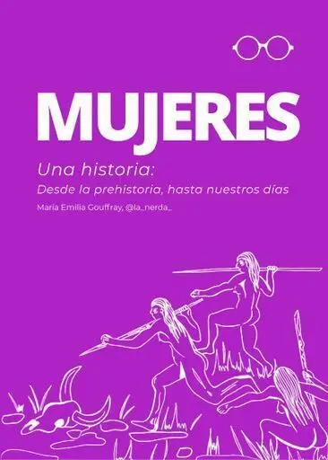 Mujeres una Historia: Desde la Prehistoria Hasta nuestros Días