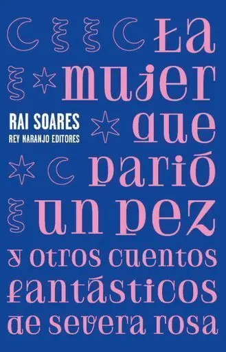 La Mujer que Pario un Pez y Otros Cuentos Fantasticos de Severa Rosa
