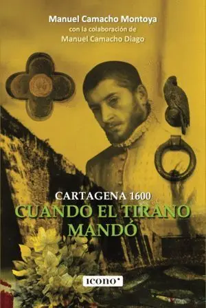 Cartagena 1600 Cuando el Tirano Mando