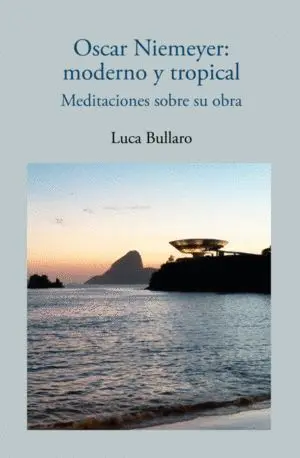 Oscar Niemeyer. Moderno y Tropical