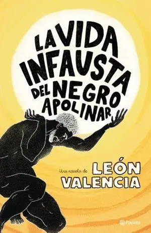 La Vida Infausta del Negro Apolinar- Leon Valencia Agudelo-