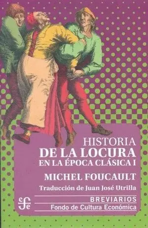 Historia de la Locura en la Época Clásica, I