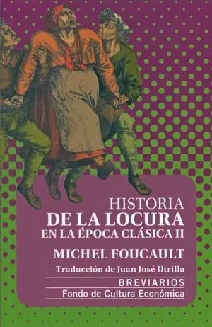 Historia de la Locura en la Época Clásica, Ii