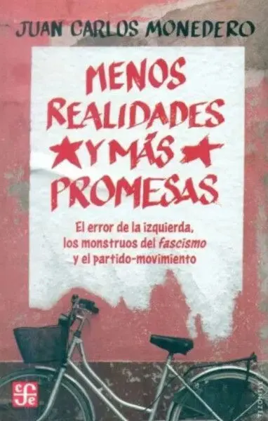 Menos Realidades y Más Promesas. El Error de la Izquierda, los Monstruos del Fascismo y el Part