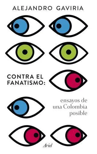 Contra el Fanatismo: Ensayos para una Colombia Posible