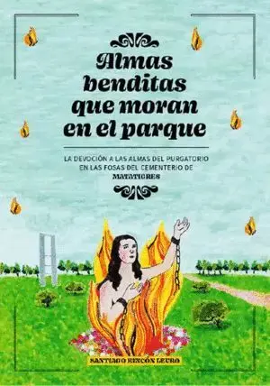 Almas Benditas que Moran en el Parque la Devocion a las Almas del Purgatorio en las Fosas del Cementerio