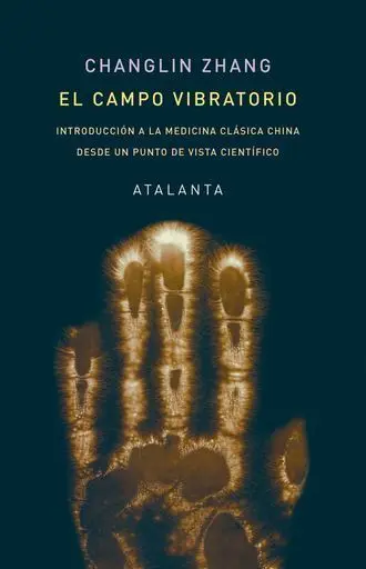 Campo Vibratorio Introduccion a la Medicina Clasica China Desde un Punto de Vista Cientifico, el