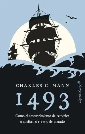 1493 Como el Descubrimiento de America Transformo el Resto del Mundo