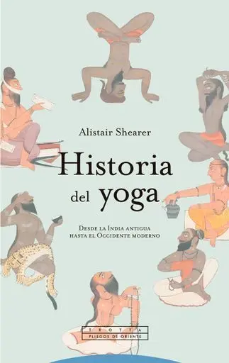 Historia del Yoga Desde la India Antigua Hasta el Occidente Moderno