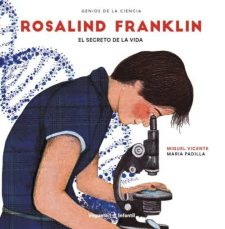 Rosalind Franklin. El Secreto de la Vida