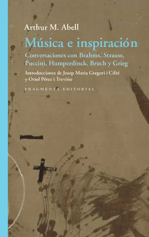 Musica e Inspiracion Conversacioines con Brahms Strauss Puccini Humperdinck Bruch y Grieg