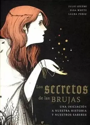 Secretos de las Brujas una Iniciacion a nuestra Historia y nuestros Saberes, los