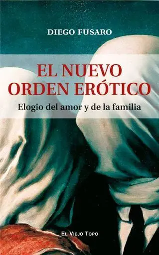 Nuevo Orden Erotico Elogio del Amor y de la Familia, el