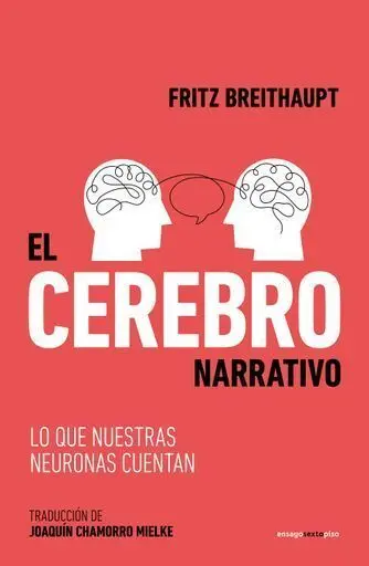 Cerebro Narrativo lo que nuestras Neuronas Cuentan, el