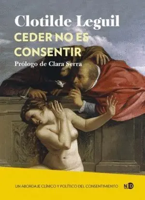 Ceder no Es Consentir un Abordaje Clinico y Politico del Consentimiento