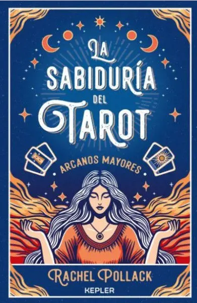 La Sabiduria del Tarot de Rachel Pollack: Arcanos Mayores