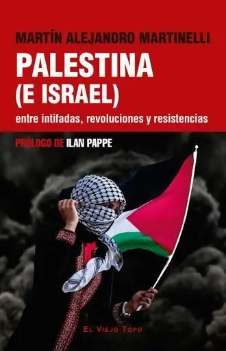 Palestina e Israel entre Intifadas Revoluciones y Resistencias