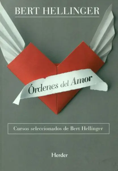 Ordenes del Amor (2ª Ed) Cursos Seleccionados de Bert Hellinger