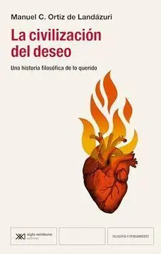 Civilizacion del Deseo una Historia Filosofica de lo Querido, la