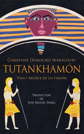 Tutankhamon. Vida y Muerte de un Faraon