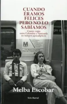 Cuando Éramos Felices Pero no lo Sabíamos