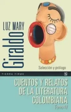 Cuentos y Relatos de la Literatura Colombiana. Tomo Iv