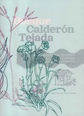 Bosque Calderon Tejada. Un Barrio Arraigado a los Cerros y Al Arrullo de la Quebrada las Delicias en Bogota