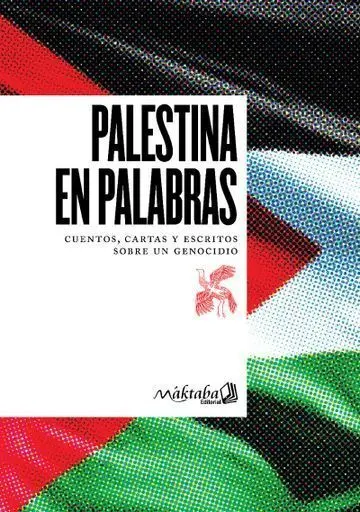 Palestina en Palabras: Cuentos, Cartas y Escritos Sobre Genocidio