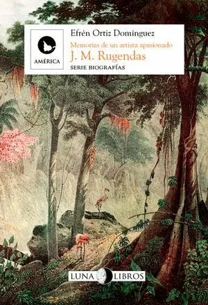 J. M. Rugendas Memorias de un Artista Apasionado