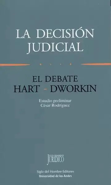 Decision Judicial. El Debate Hart-Dworkin, la