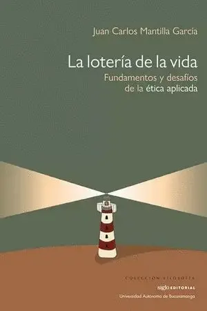 Loteria de la Vida Fundamentos y Desafios de la Etica Aplicada, la
