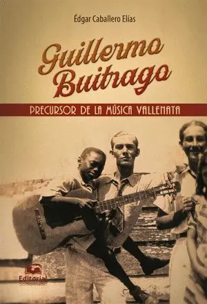Guillermo Buitrago Precursor de la Musica Vallenata