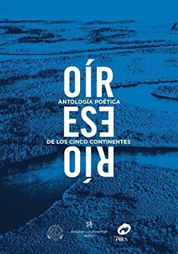 Oir ese Rio Antologia Poetica de los Cinco Continentes