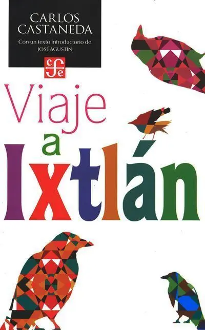 Viaje a Ixtlán. Las Lecciones de Don Juan