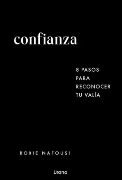 Confianza: 8 Pasos para Reconocer tu Valía
